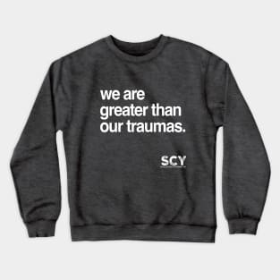 Greater Than Trauma Crewneck Sweatshirt